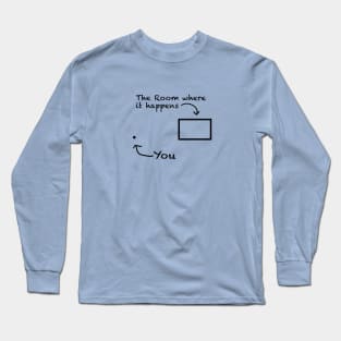 The Room Where It Happens Long Sleeve T-Shirt